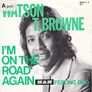7inch Vinyl Single - Watson T. Browne - I'm On The Road Again