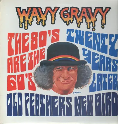 Wavy Gravy - Old Feathers - New Bird (The 80's Are The 60's Twenty Years Later)