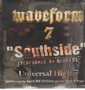 Waveform 7 Featuring Daddy D & Death BIV DiShoner W/ Low Down & Playa C - Southside / Universal High