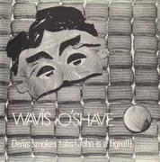 7'' - Wavis O'Shave - Deñis Smokes Täbs (John Is A Fig Roll)