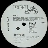 Wax - Got To Be / Don't Be Tight