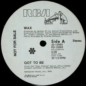 Wax - Got To Be / Don't Be Tight