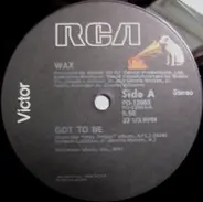 Wax - Got To Be