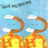 7inch Vinyl Single - Wax Museums - Magnet