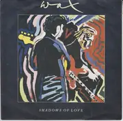 7'' - Wax - Shadows Of Love