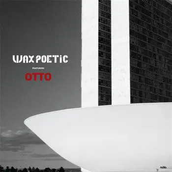 Wax Poetic Featuring Otto - Brasil