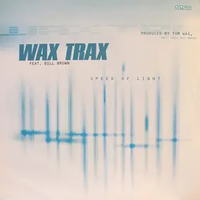 Wax Trax feat. Bill Brown - Speed Of Light