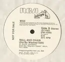 12inch Vinyl Single - Wax - Ball And Chain - Promo