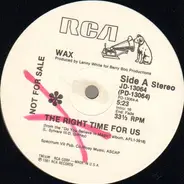 Wax - The Right Time For Us / Can't Hide From Love
