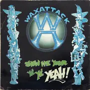12inch Vinyl Single - Waxattack - Show Me Your Yé Yé Yeah