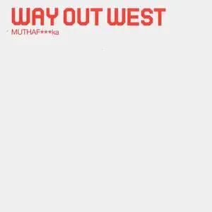 Way Out West - MUTHAFka