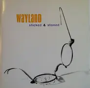 Wayland - Sticked & Stoned