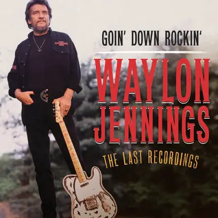 Waylon Jennings - Goin' Down Rockin': The Last Recordings