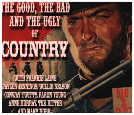 Waylon Jennings / Willie Nelson / Frankie Laine a.o. - The Good, The Bad And The Ugly of Country