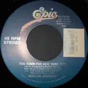 7inch Vinyl Single - Waylon Jennings - Too Dumb For New York City
