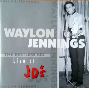 Waylon Jennings - The Restless Kid - Live At JD'S