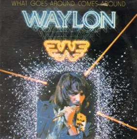 Waylon Jennings - What Goes Around Comes..