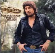 Waylon Jennings - Are You Ready for the Country