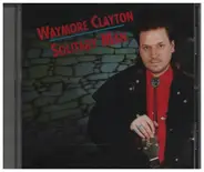 Waymore Clayton - Solitary Man
