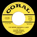 7inch Vinyl Single - Wayne Thomas - I've Never Known A Lady