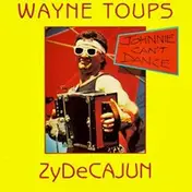 Wayne Toups & Zydecajun - Johnnie Can't Dance