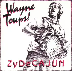 Wayne Toups - Zydecajun