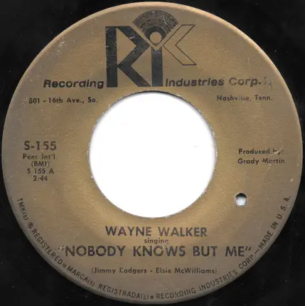 Wayne Walker - Nobody Knows But Me / The Wine And The River