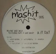 Wayne And Wax / DJ C - A It Dat