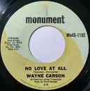 7inch Vinyl Single - Wayne Carson - No Love At All / She's Got Everything I Need