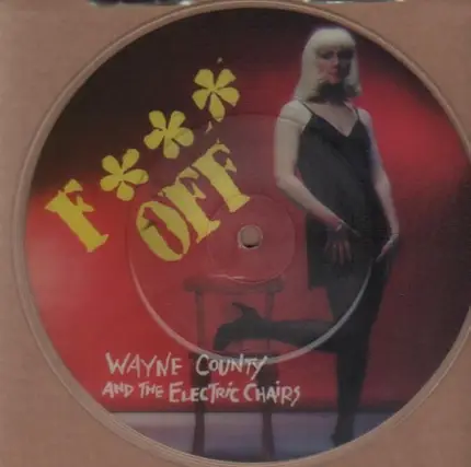 Wayne County & The Electric Chairs - Fuck Off / Toilet Love (Pic-Disc)