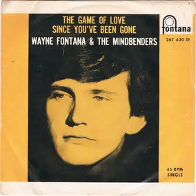 Wayne Fontana & the Mindbenders - The Game Of Love / Since You Been Gone