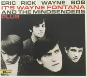 CD - Wayne Fontana & The Mindbenders - Eric, Rick, Wayne And Bob — It's Wayne Fontana And The Mindbenders Plus - Digipak