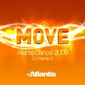Wayne G - Move (Atlantis Dance 2009)