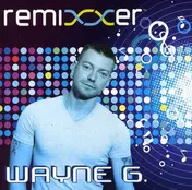 Wayne G - Remixxer-Wayne G