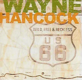 Wayne Hancock - Wild, Free & Reckless