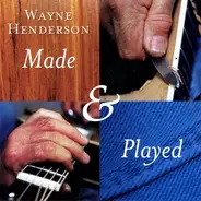 Wayne Henderson - Made & Played