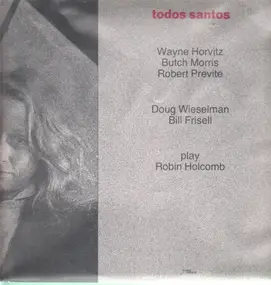 Wayne Horvitz - Butch Morris - Robert Previte - Todos Santos