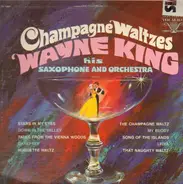 Wayne King And His Orchestra - Champagne Waltzes