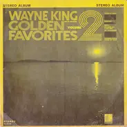 Wayne King And His Orchestra - Golden Favorites Volume 2