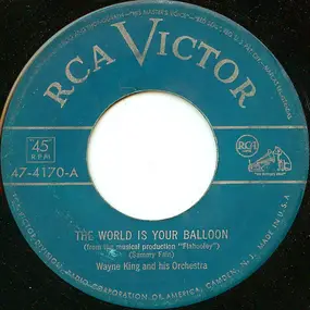 Wayne King - The World Is Your Balloon