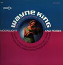 LP - Wayne King And His Orchestra - Moonlight And Roses