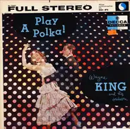 Wayne King And His Orchestra - Play A Polka!