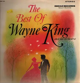 Wayne King - The Best Of Wayne King And His Orchestra