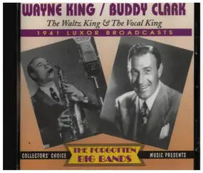 Wayne King - The Waltz King & The Vocal King