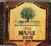 Wayne Kirkpatrick - The Maple Room
