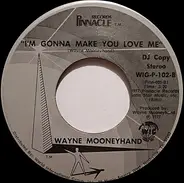 Wayne Mooneyhand - I'm Gonna Make You Love Me