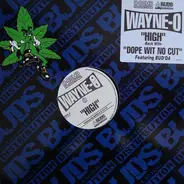 Wayne-O - High/ Dope Wit No Cut