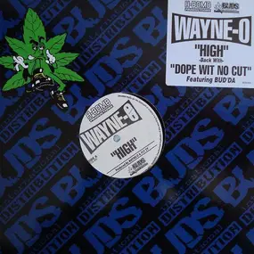 Wayne-O - High/ Dope Wit No Cut