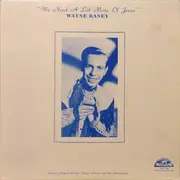 LP - Wayne Raney And Raney Family - We Need A Lot More Of Jesus
