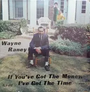 Wayne Raney - If You've Got The Money, I've Got The Time